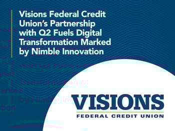 Visions Federal Credit Union's Partnership with Q2 Fuels Digital Transformation Marked by Nimble Innovation