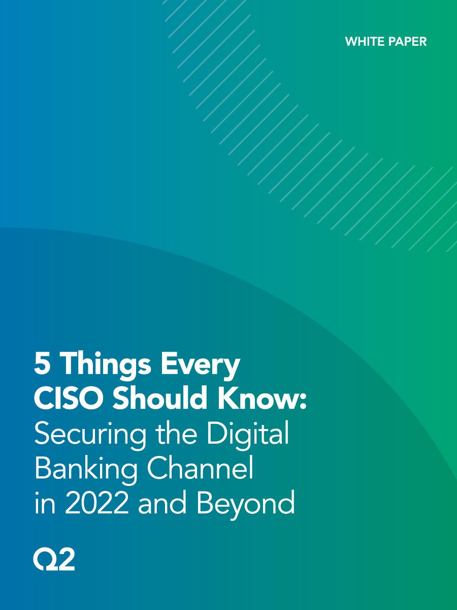 5 Things Every CISO Should Know: Securing the Digital Banking Channel in 2022 and Beyond