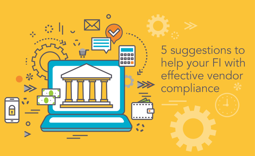 5 Suggestions to Help Your FI with Effective Vendor Compliance