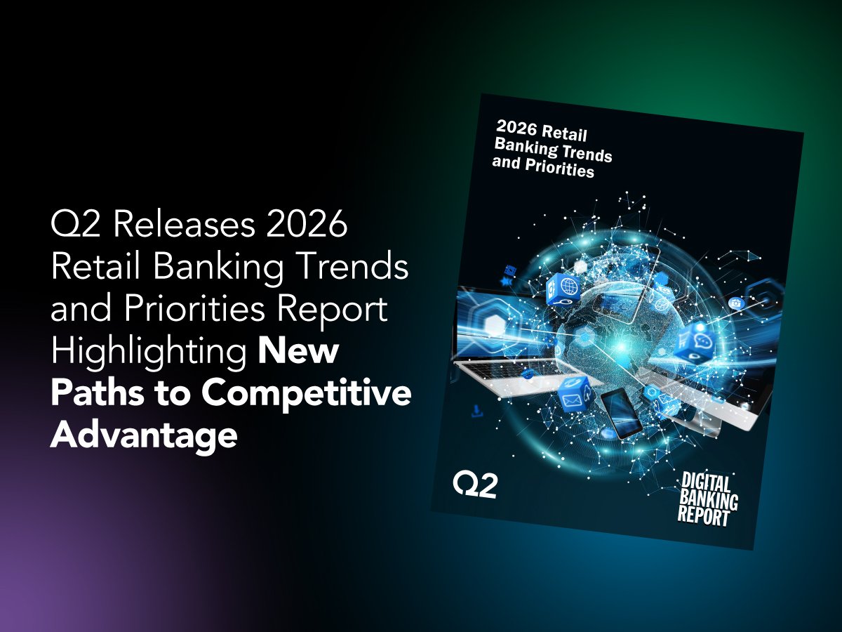 Q2 Releases 2026 Retail Banking Trends and Priorities Report Highlighting New Paths to Competitive Advantage